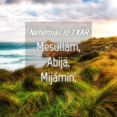 Picture 04 - Nehémiás 10:7 KAR - Mesullám, Abija, - Bible Verse Picture