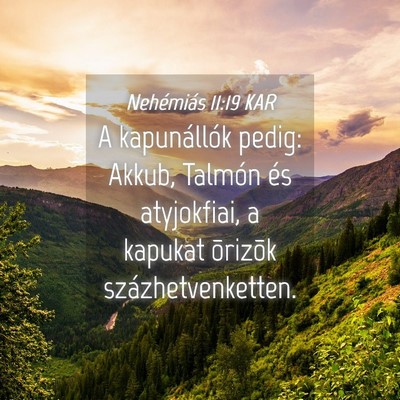 Picture 04 - Nehémiás 11:19 KAR - A kapunállók pedig: Akkub, Talmón és - Bible Verse Picture
