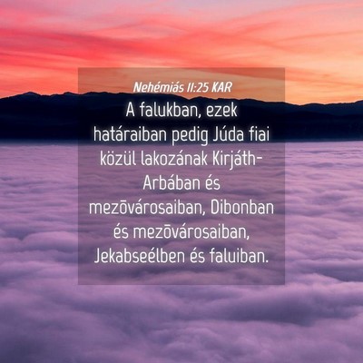Picture 04 - Nehémiás 11:25 KAR - A falukban, ezek határaiban pedig Júda fiai - Bible Verse Picture