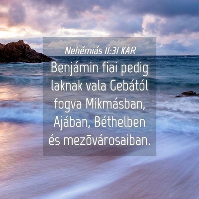 Picture 04 - Nehémiás 11:31 KAR - Benjámin fiai pedig laknak vala Gebától fogva - Bible Verse Picture