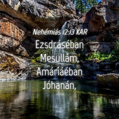 Picture 04 - Nehémiás 12:13 KAR - Ezsdráséban Mesullám, Amáriáéban - Bible Verse Picture