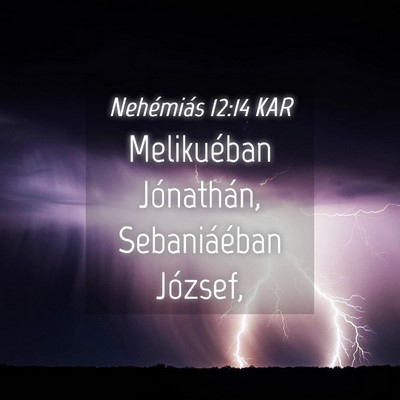 Picture 04 - Nehémiás 12:14 KAR - Melikuéban Jónathán, Sebaniáéban - Bible Verse Picture