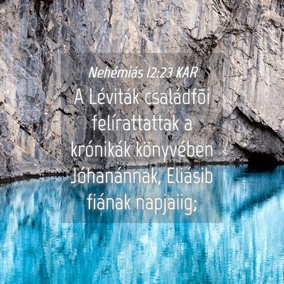 Picture 04 - Nehémiás 12:23 KAR - A Léviták családfõi felírattattak a - Bible Verse Picture