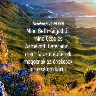 Picture 04 - Nehémiás 12:29 KAR - Mind Beth-Gilgálból, mind Geba és Azmáveth - Bible Verse Picture