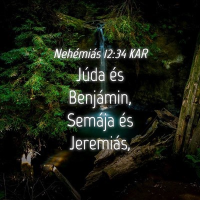 Picture 04 - Nehémiás 12:34 KAR - Júda és Benjámin, Semája és - Bible Verse Picture