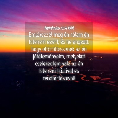 Picture 04 - Nehémiás 13:14 KAR - Emlékezzél meg én rólam én Istenem ezért, - Bible Verse Picture