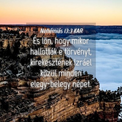 Picture 04 - Nehémiás 13:3 KAR - És lõn, hogy mikor hallották e törvényt, - Bible Verse Picture