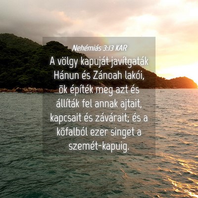 Picture 04 - Nehémiás 3:13 KAR - A völgy kapuját javítgaták Hánun és Zánoah - Bible Verse Picture