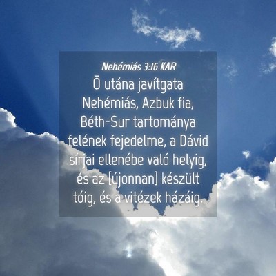 Picture 04 - Nehémiás 3:16 KAR - Õ utána javítgata Nehémiás, Azbuk fia, - Bible Verse Picture