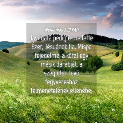 Picture 04 - Nehémiás 3:19 KAR - Javítgatá pedig õ mellette Ézer, Jésuának - Bible Verse Picture