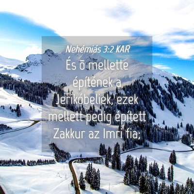 Picture 04 - Nehémiás 3:2 KAR - És õ mellette építének a Jerikóbeliek, ezek - Bible Verse Picture