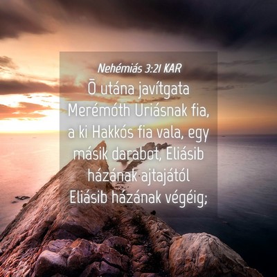 Picture 04 - Nehémiás 3:21 KAR - Õ utána javítgata Merémóth Uriásnak fia, a - Bible Verse Picture