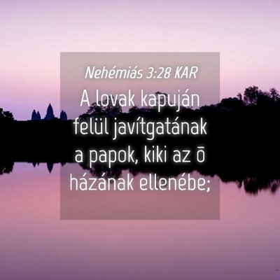 Picture 04 - Nehémiás 3:28 KAR - A lovak kapuján felül javítgatának a papok, - Bible Verse Picture
