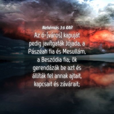 Picture 04 - Nehémiás 3:6 KAR - Az ó-[város] kapuját pedig javítgaták - Bible Verse Picture