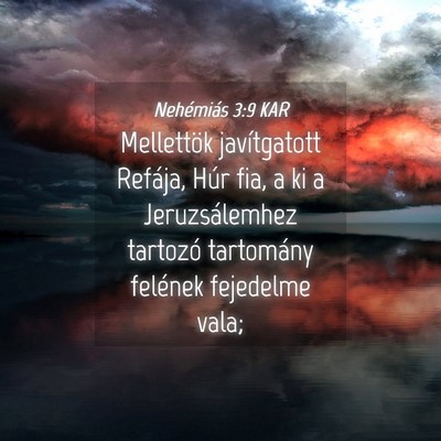 Picture 04 - Nehémiás 3:9 KAR - Mellettök javítgatott Refája, Húr fia, a ki a - Bible Verse Picture