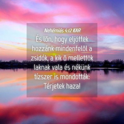 Picture 04 - Nehémiás 4:12 KAR - És lõn, hogy eljöttek hozzánk mindenfelõl a - Bible Verse Picture