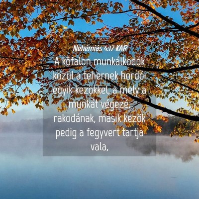 Picture 04 - Nehémiás 4:17 KAR - A kõfalon munkálkodók közül a tehernek - Bible Verse Picture