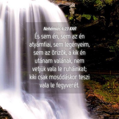 Picture 04 - Nehémiás 4:23 KAR - És sem én, sem az én atyámfiai, sem - Bible Verse Picture