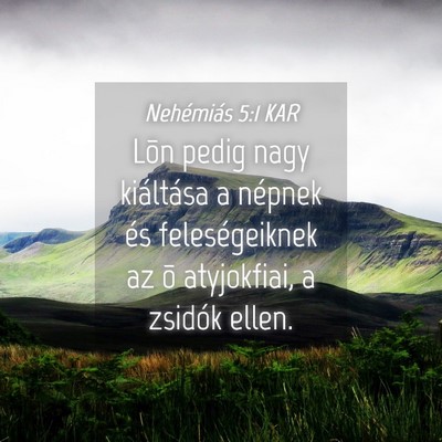 Picture 04 - Nehémiás 5:1 KAR - Lõn pedig nagy kiáltása a népnek és - Bible Verse Picture