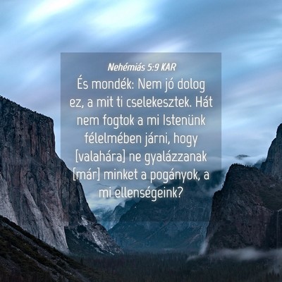 Picture 04 - Nehémiás 5:9 KAR - És mondék: Nem jó dolog ez, a mit ti - Bible Verse Picture