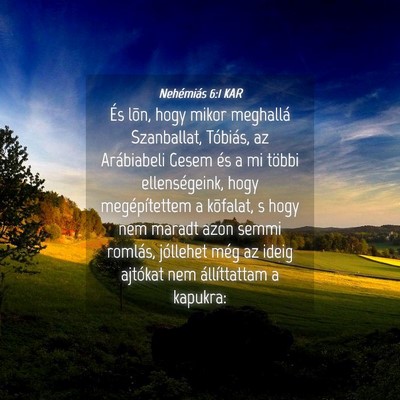 Picture 04 - Nehémiás 6:1 KAR - És lõn, hogy mikor meghallá Szanballat, - Bible Verse Picture