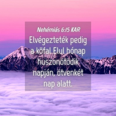 Picture 04 - Nehémiás 6:15 KAR - Elvégezteték pedig a kõfal Elul hónap - Bible Verse Picture