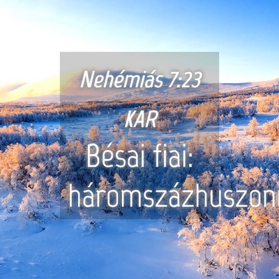 Picture 04 - Nehémiás 7:23 KAR - Bésai fiai: - Bible Verse Picture