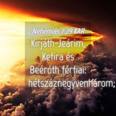Picture 04 - Nehémiás 7:29 KAR - Kirjáth-Jeárim, Kefira és Beéróth férfiai: - Bible Verse Picture