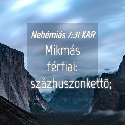 Picture 04 - Nehémiás 7:31 KAR - Mikmás férfiai: - Bible Verse Picture