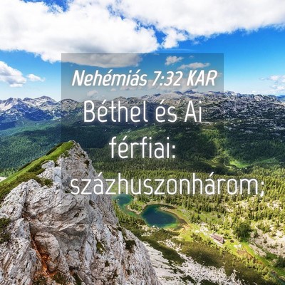 Picture 04 - Nehémiás 7:32 KAR - Béthel és Ai férfiai: - Bible Verse Picture