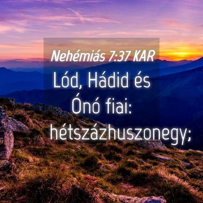 Picture 04 - Nehémiás 7:37 KAR - Lód, Hádid és Ónó fiai: - Bible Verse Picture