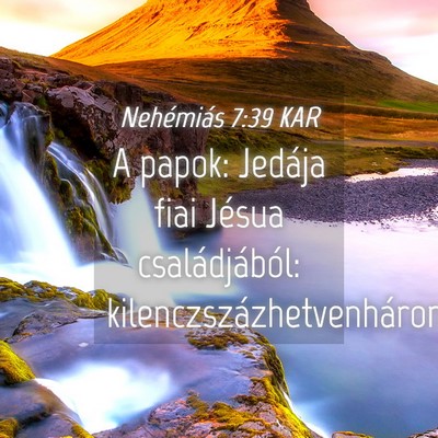 Picture 04 - Nehémiás 7:39 KAR - A papok: Jedája fiai Jésua családjából: - Bible Verse Picture