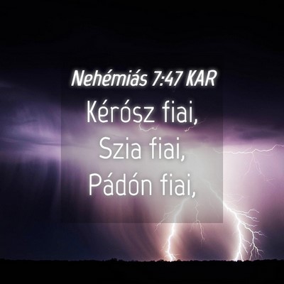Picture 04 - Nehémiás 7:47 KAR - Kérósz fiai, Szia fiai, Pádón - Bible Verse Picture