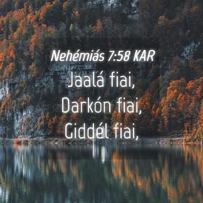 Picture 04 - Nehémiás 7:58 KAR - Jaalá fiai, Darkón fiai, Giddél - Bible Verse Picture