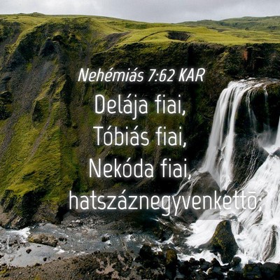 Picture 04 - Nehémiás 7:62 KAR - Delája fiai, Tóbiás fiai, Nekóda fiai, - Bible Verse Picture
