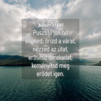 Picture 04 - Náhum 2:1 KAR - Pusztító jön fel ellened; õrizd a várat, - Bible Verse Picture