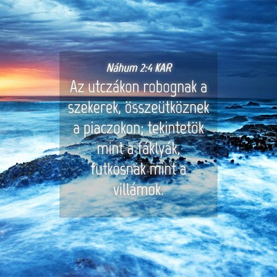 Picture 04 - Náhum 2:4 KAR - Az utczákon robognak a szekerek, - Bible Verse Picture