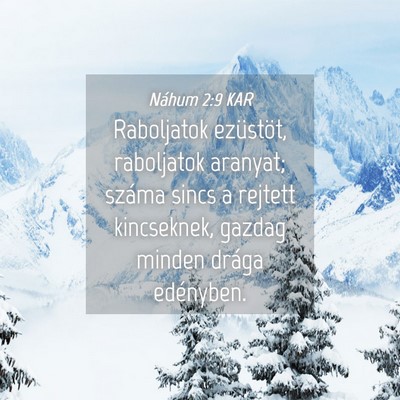 Picture 04 - Náhum 2:9 KAR - Raboljatok ezüstöt, raboljatok aranyat; száma - Bible Verse Picture