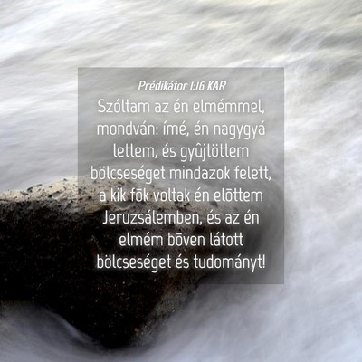 Picture 04 - Prédikátor 1:16 KAR - Szóltam az én elmémmel, mondván: ímé, én - Bible Verse Picture