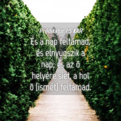 Picture 04 - Prédikátor 1:5 KAR - És a nap feltámad, és elnyugszik a nap; és az - Bible Verse Picture