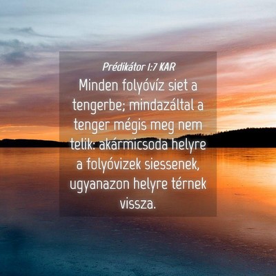 Picture 04 - Prédikátor 1:7 KAR - Minden folyóvíz siet a tengerbe; mindazáltal a - Bible Verse Picture