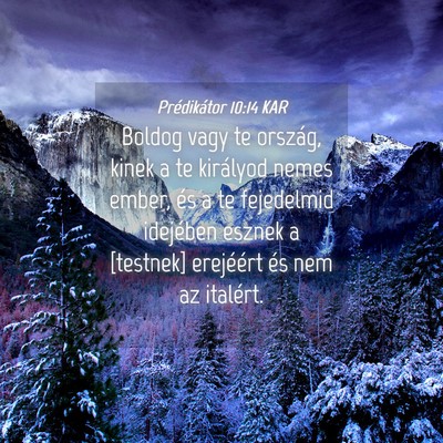 Picture 04 - Prédikátor 10:14 KAR - Boldog vagy te ország, kinek a te királyod - Bible Verse Picture