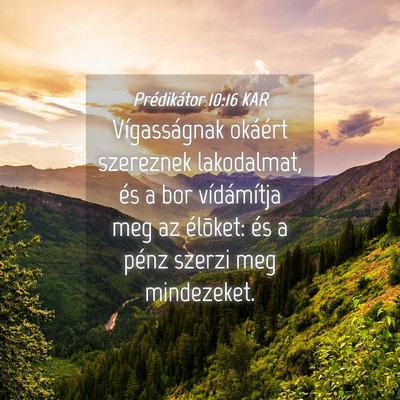 Picture 04 - Prédikátor 10:16 KAR - Vígasságnak okáért szereznek lakodalmat, és - Bible Verse Picture