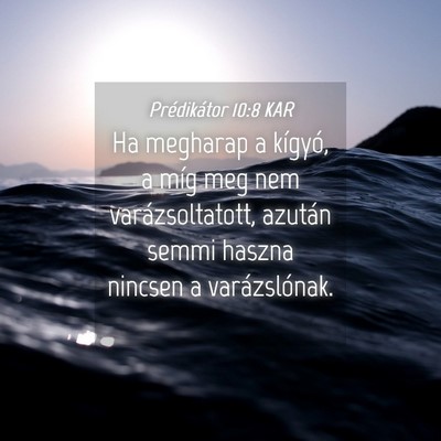 Picture 04 - Prédikátor 10:8 KAR - Ha megharap a kígyó, a míg meg nem - Bible Verse Picture