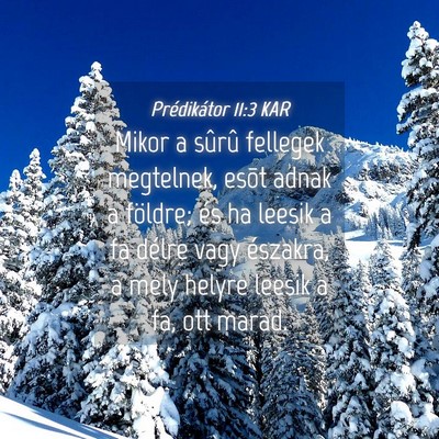 Picture 04 - Prédikátor 11:3 KAR - Mikor a sûrû fellegek megtelnek, esõt adnak a - Bible Verse Picture
