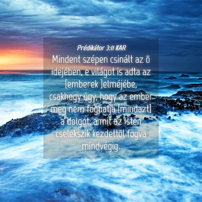 Picture 04 - Prédikátor 3:11 KAR - Mindent szépen csinált az õ idejében, e - Bible Verse Picture