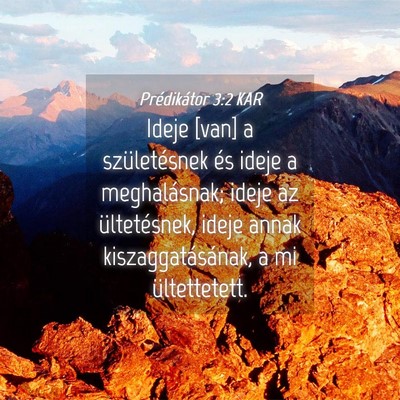 Picture 04 - Prédikátor 3:2 KAR - Ideje [van] a születésnek és ideje a - Bible Verse Picture