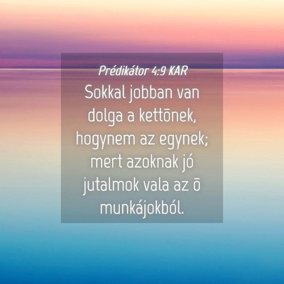 Picture 04 - Prédikátor 4:9 KAR - Sokkal jobban van dolga a kettõnek, hogynem az - Bible Verse Picture