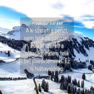 Picture 04 - Prédikátor 5:10 KAR - A ki szereti a pénzt, nem telik be pénzzel, és - Bible Verse Picture