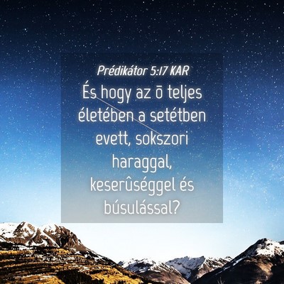 Picture 04 - Prédikátor 5:17 KAR - És hogy az õ teljes életében a setétben - Bible Verse Picture